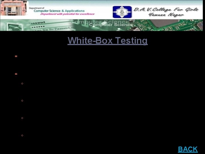 White-Box Testing Uses the control structure part of component-level design to derive the test