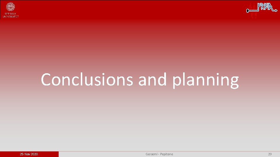 Conclusions and planning 25 Nov 2020 Gersemi - Pepitone 29 