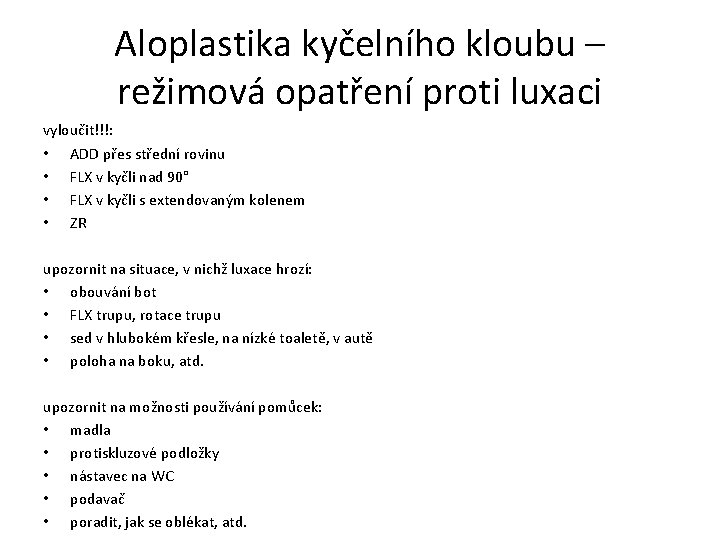 Aloplastika kyčelního kloubu – režimová opatření proti luxaci vyloučit!!!: • ADD přes střední rovinu