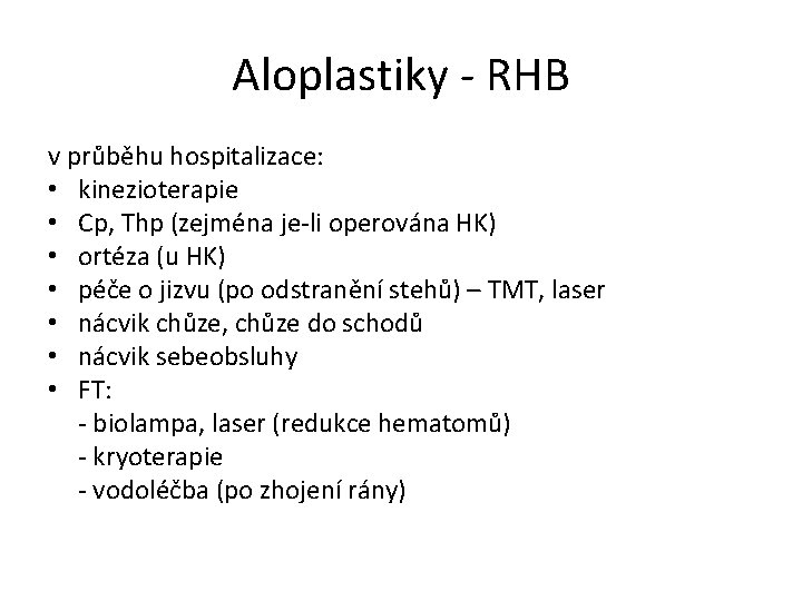 Aloplastiky - RHB v průběhu hospitalizace: • kinezioterapie • Cp, Thp (zejména je-li operována