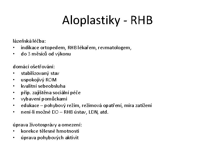 Aloplastiky - RHB lázeňská léčba: • indikace ortopedem, RHB lékařem, revmatologem, • do 3