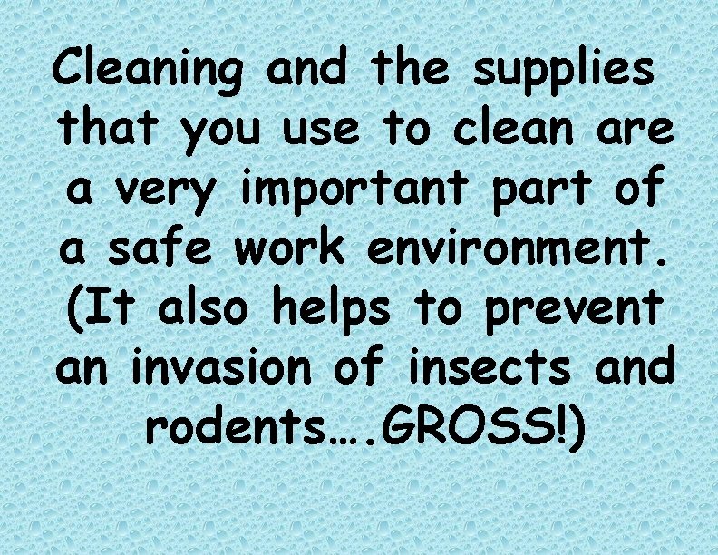 Cleaning and the supplies that you use to clean are a very important part
