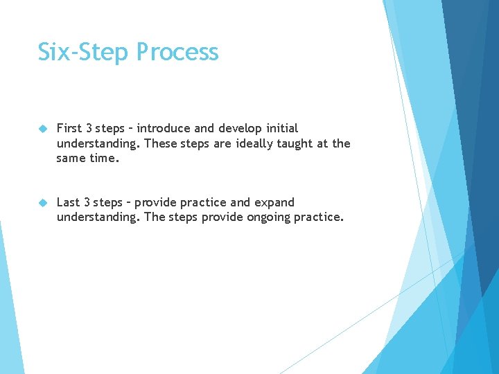 Six-Step Process First 3 steps – introduce and develop initial understanding. These steps are
