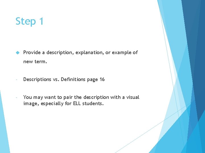 Step 1 Provide a description, explanation, or example of new term. - Descriptions vs.
