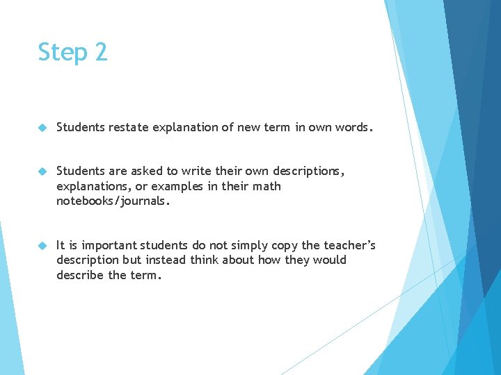 Step 2 Students restate explanation of new term in own words. Students are asked