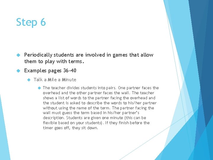 Step 6 Periodically students are involved in games that allow them to play with