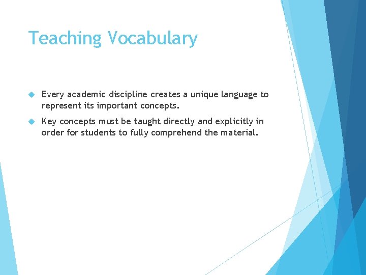 Teaching Vocabulary Every academic discipline creates a unique language to represent its important concepts.