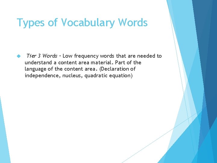 Types of Vocabulary Words Tier 3 Words – Low frequency words that are needed
