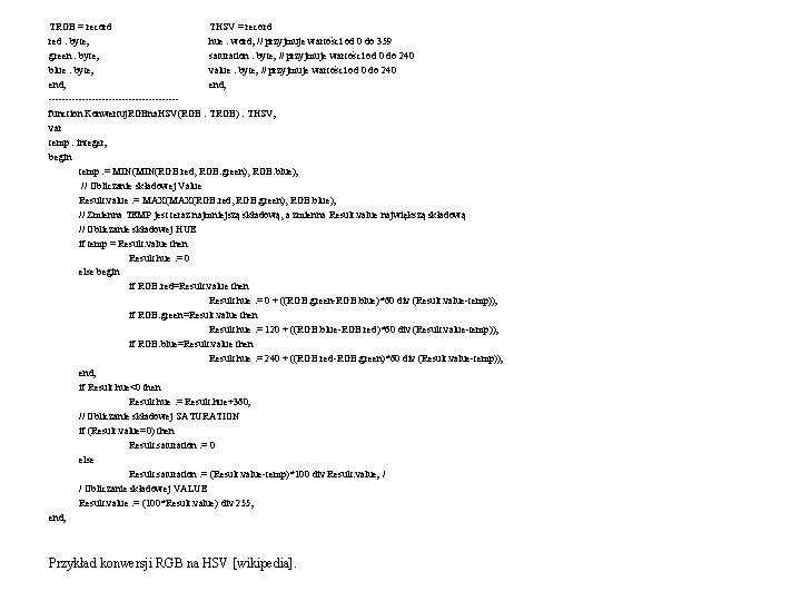 TRGB = record THSV = record red : byte; hue : word; // przyjmuje