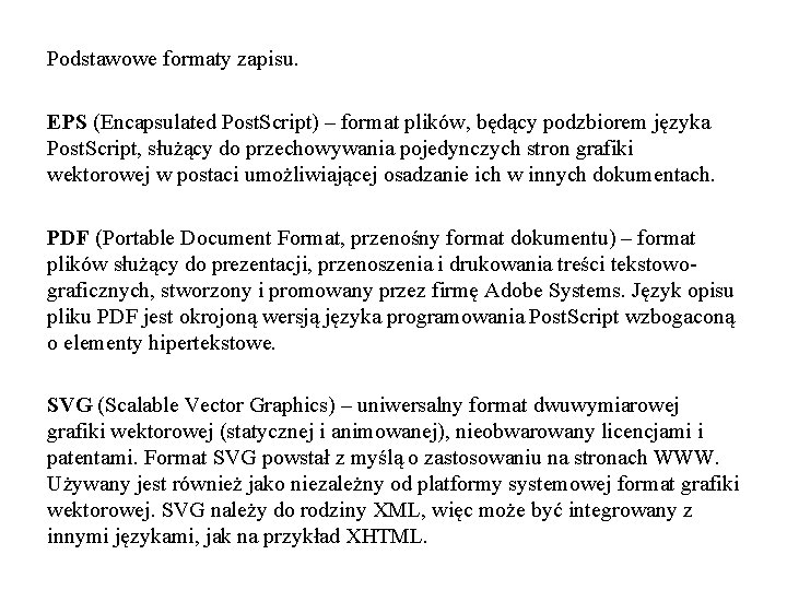 Podstawowe formaty zapisu. EPS (Encapsulated Post. Script) – format plików, będący podzbiorem języka Post.
