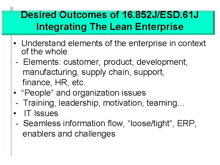 Desired Outcomes of 16. 852 J/ESD. 61 J Integrating The Lean Enterprise • Understand