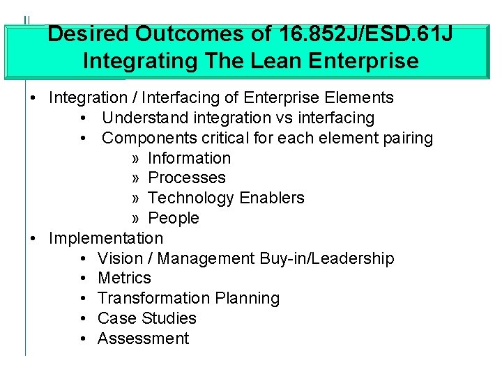 Desired Outcomes of 16. 852 J/ESD. 61 J Integrating The Lean Enterprise • Integration