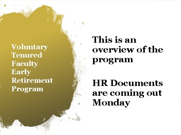 Voluntary Tenured Faculty Early Retirement Program This is an overview of the program HR