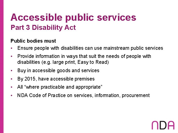 Accessible public services Part 3 Disability Act Public bodies must • Ensure people with