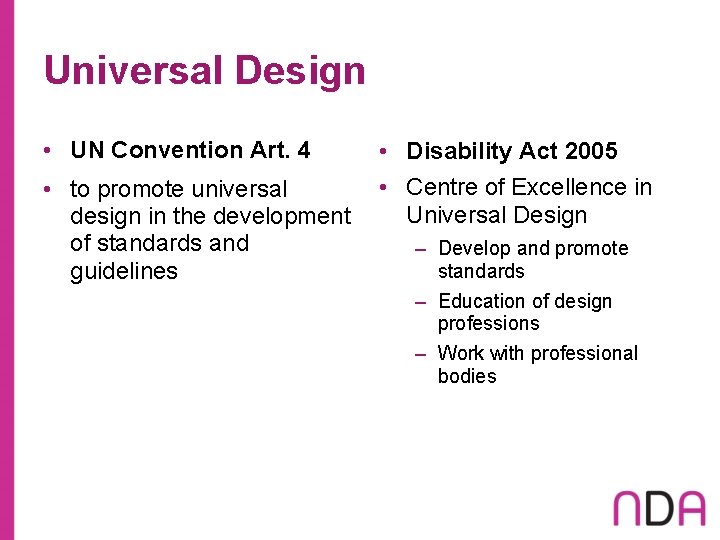 Universal Design • UN Convention Art. 4 • to promote universal design in the