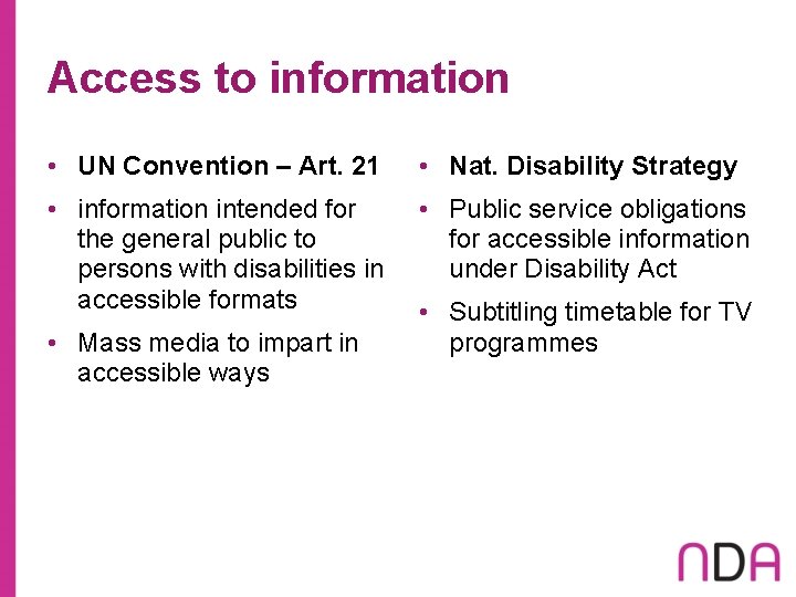 Access to information • UN Convention – Art. 21 • Nat. Disability Strategy •