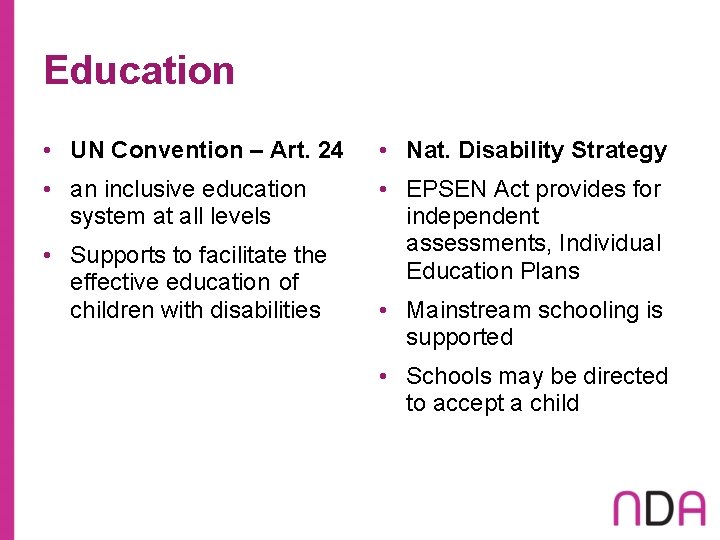 Education • UN Convention – Art. 24 • Nat. Disability Strategy • an inclusive