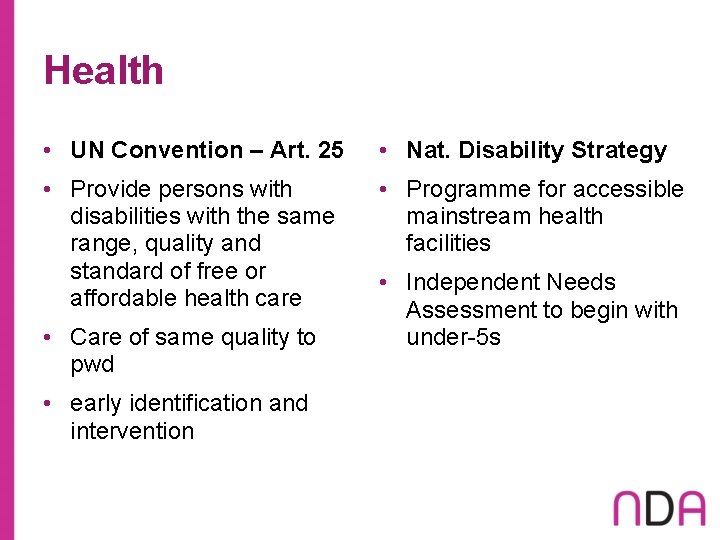 Health • UN Convention – Art. 25 • Nat. Disability Strategy • Provide persons