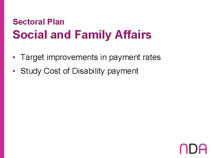 Sectoral Plan Social and Family Affairs • Target improvements in payment rates • Study