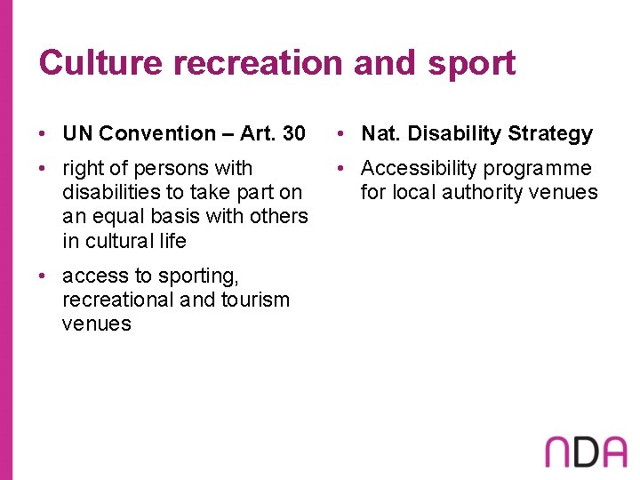 Culture recreation and sport • UN Convention – Art. 30 • Nat. Disability Strategy