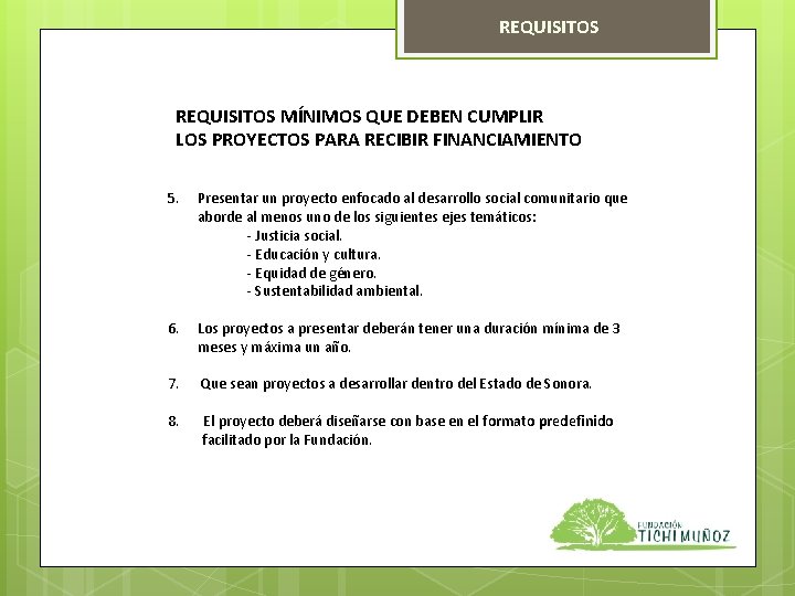 REQUISITOS MÍNIMOS QUE DEBEN CUMPLIR LOS PROYECTOS PARA RECIBIR FINANCIAMIENTO 5. Presentar un proyecto