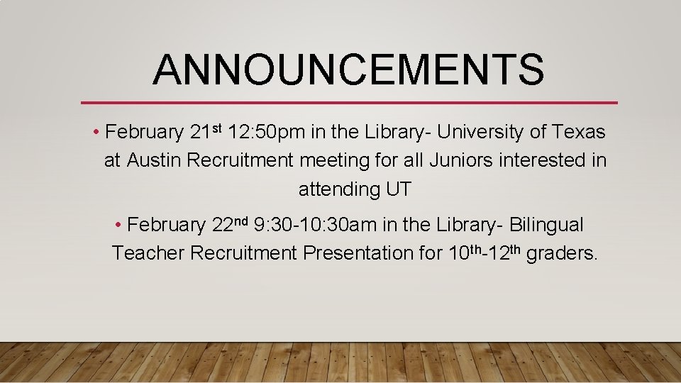 ANNOUNCEMENTS • February 21 st 12: 50 pm in the Library- University of Texas