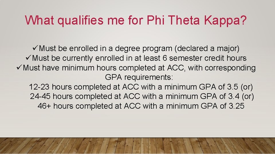 What qualifies me for Phi Theta Kappa? üMust be enrolled in a degree program