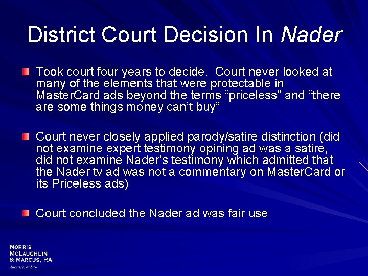 District Court Decision In Nader Took court four years to decide. Court never looked