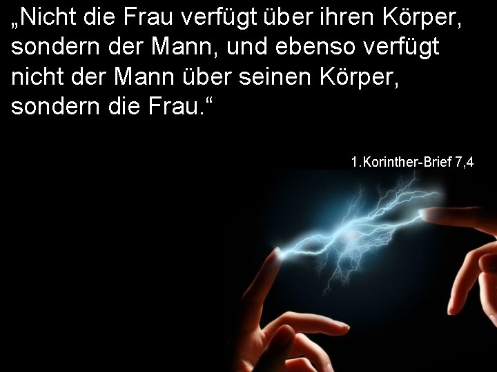 „Nicht die Frau verfügt über ihren Körper, sondern der Mann, und ebenso verfügt nicht