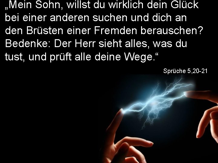 „Mein Sohn, willst du wirklich dein Glück bei einer anderen suchen und dich an