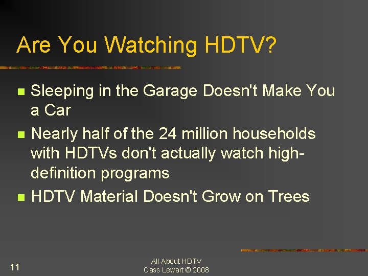 Are You Watching HDTV? n n n 11 Sleeping in the Garage Doesn't Make