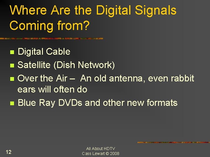 Where Are the Digital Signals Coming from? n n 12 Digital Cable Satellite (Dish