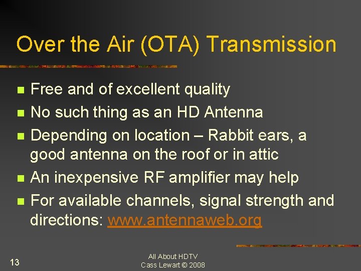 Over the Air (OTA) Transmission n n 13 Free and of excellent quality No