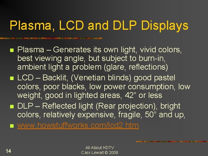 Plasma, LCD and DLP Displays n n 14 Plasma – Generates its own light,