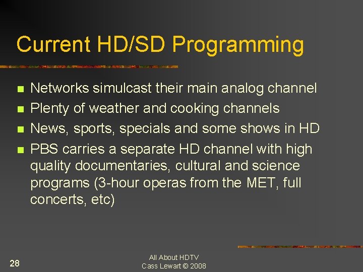 Current HD/SD Programming n n 28 Networks simulcast their main analog channel Plenty of