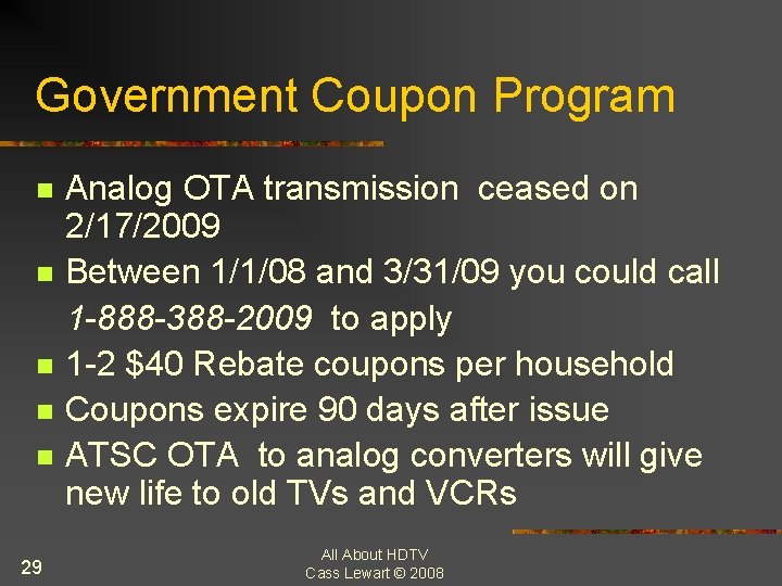 Government Coupon Program Analog OTA transmission ceased on 2/17/2009 n Between 1/1/08 and 3/31/09