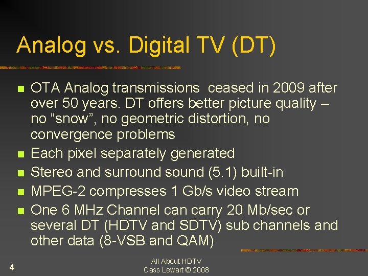 Analog vs. Digital TV (DT) n n n 4 OTA Analog transmissions ceased in