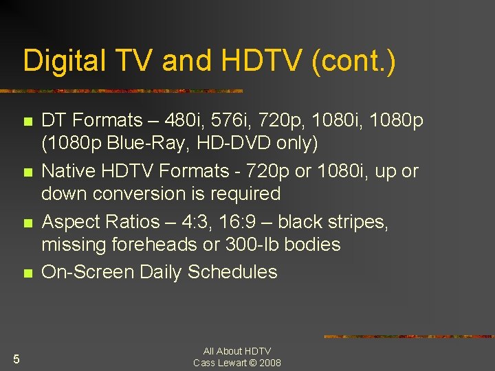 Digital TV and HDTV (cont. ) n n 5 DT Formats – 480 i,