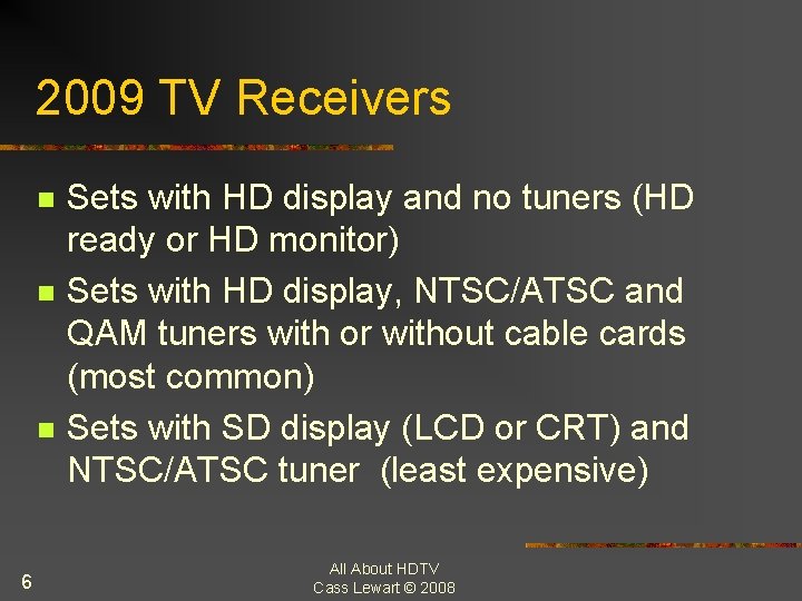 2009 TV Receivers n n n 6 Sets with HD display and no tuners