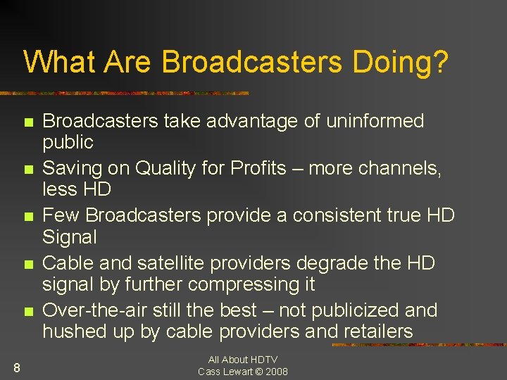 What Are Broadcasters Doing? n n n 8 Broadcasters take advantage of uninformed public