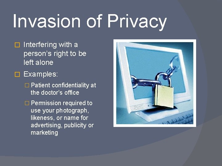Invasion of Privacy � Interfering with a person’s right to be left alone �