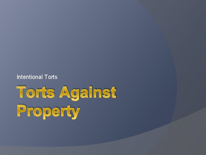 Intentional Torts Against Property 