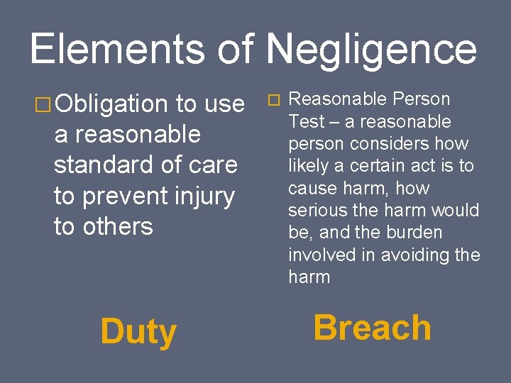 Elements of Negligence � Obligation to use a reasonable standard of care to prevent