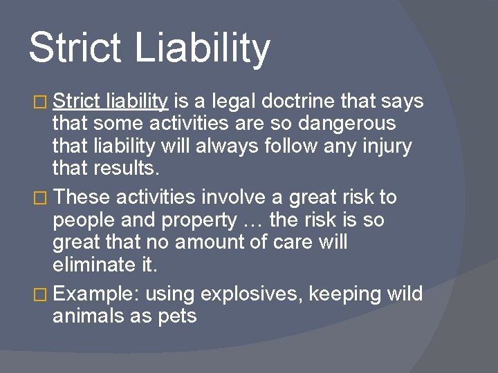 Strict Liability � Strict liability is a legal doctrine that says that some activities