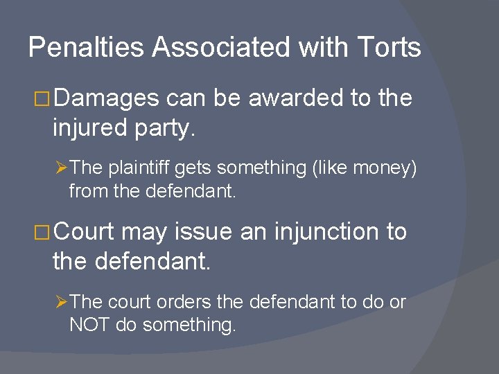 Penalties Associated with Torts � Damages can be awarded to the injured party. Ø