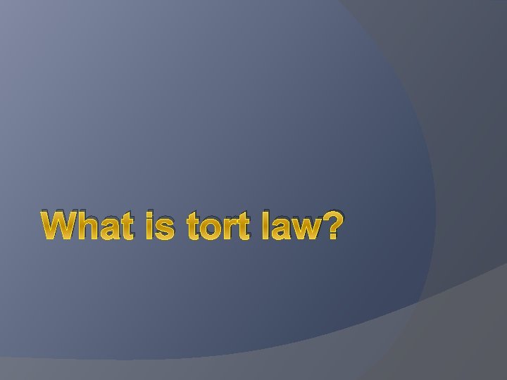 What is tort law? 