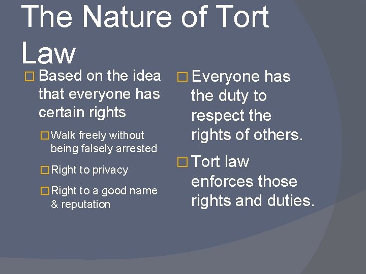 The Nature of Tort Law � Based on the idea � Everyone has that