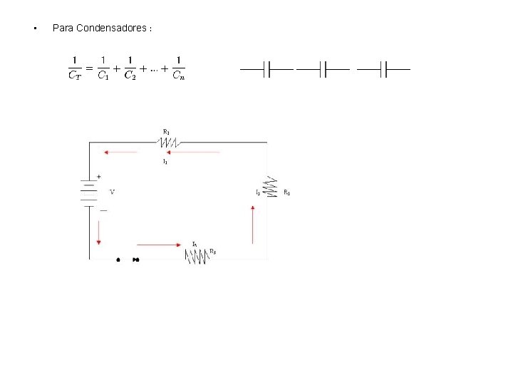  • Para Condensadores : 