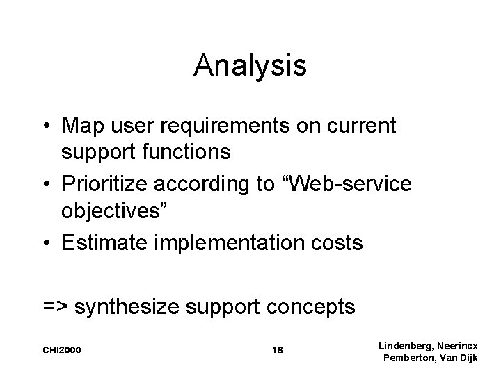 Analysis • Map user requirements on current support functions • Prioritize according to “Web-service