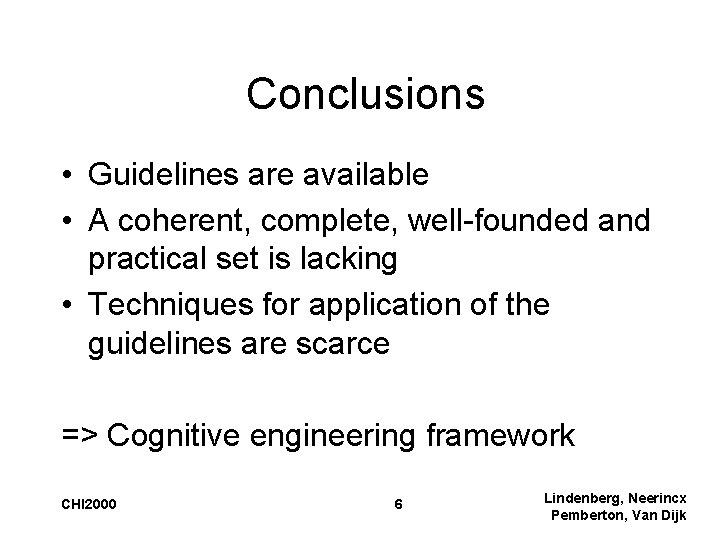 Conclusions • Guidelines are available • A coherent, complete, well-founded and practical set is